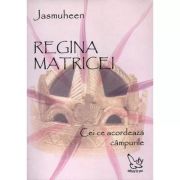 REGINA MATRICEI. Cei ce acordează câmpurile