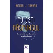 TU EȘTI RĂSPUNSUL