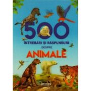 500 de întrebări și răspunsuri despre animale