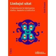 LIMBAJUL UITAT. O introducere în înțelegerea viselor, basmelor și miturilor