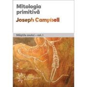 Mitologia primitivă. Măștile Zeului - vol. 1