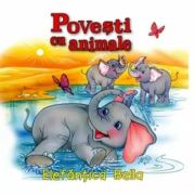 Povești cu animale. Elefănțica Bella