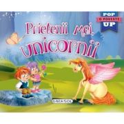 Prietenii mei, unicornii. Carte pop-up