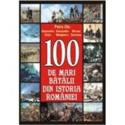 100 de mari bătălii din istoria României