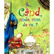Când, unde, cum, de ce...?