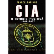 CIA. O istorie politică. 1947-2007