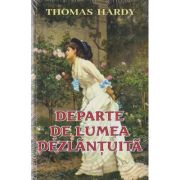 DEPARTE DE LUMEA DEZLĂNȚUITĂ