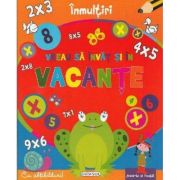 Înmulțiri. Vreau să învăț și în vacanțe
