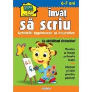 Învăț să scriu. Activități ingenioase și educative. Cu abțibilduri distractive. 6-7 ani