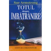 TOTUL despre ÎMBĂTRÂNIRE