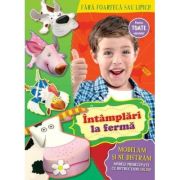 Întâmplări la fermă. Modelăm și ne distrăm