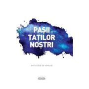 Pașii taților noștri. Antologie de versuri