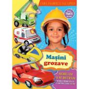Maşini grozave. Modelăm și ne distrăm
