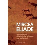 Şamanismul şi tehnicile arhaice ale extazului