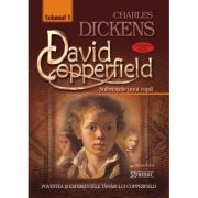 David Copperfield. Vol. 1. Suferințele unui copil