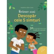 Descoperă cele cinci simțuri. Montessori acasă