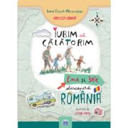 Iubim să călătorim. Ema și Eric descoperă România
