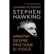 Stephen Hawking Amintiri despre prietenie și fizică