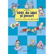 1001 de idei și jocuri pentru a scăpa de plictiseală