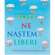 Toți ne naștem liberi