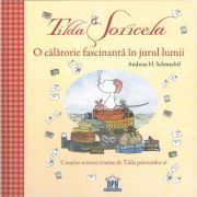 Tilda Șoricela. O călătorie fascinantă în jurul lumii