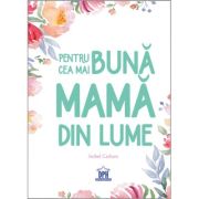 Pentru cea mai bună mamă din lume