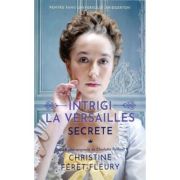 Secrete. Intrigi la Versailles. Vol. 2