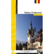 Valea Prahovei. Ghid turistic