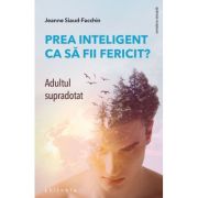 Prea inteligent ca să fii fericit?