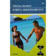 Iubita milionarului. Colecţia El şi Ea 701