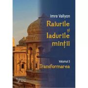 Raiurile și Iadurile minții. Volumul 3. Transformarea