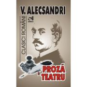 Proză și teatru. Vasile Alecsandri