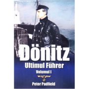 Dönitz. Ultimul Führer. Vol. 1