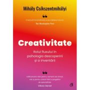 Creativitate. Rolul fluxului în psihologia descoperirii și a inventării