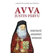 Avva Justin Pârvu. Mărturii, amintiri, minuni
