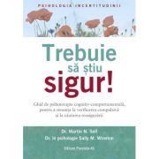 Trebuie să știu SIGUR!