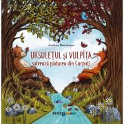 Ursulețul și Vulpița salvează pădurea din Carpați