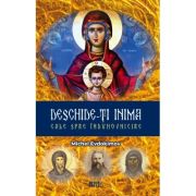 Deschide-ți inima. Cale spre induhovnicire