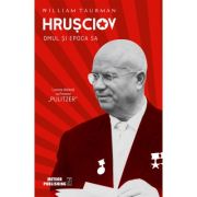 Hrușciov. Omul și epoca sa