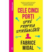 Cele cinci porți spre propria spiritualitate