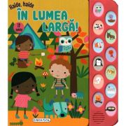 Haide, haide. în lumea largă! Carte sonoră cu 12 sunete