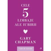 Cele cinci limbaje ale iubirii. Caiet de exerciții