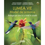 Lumea vie. Model de armonie. Biologia pe care nu o înveți la școală