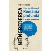 Neîncrederea: Cum funcțíonează România profundă