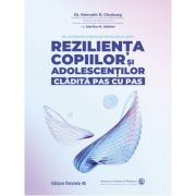 Reziliența copiilor și adolescenților, clădită pas cu pas. Să le dăruim copiilor rădăcini și aripi