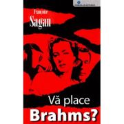 Vă place Brahms?