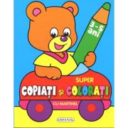 Super Copiați și Colorați cu Martinel. 3-5 Ani
