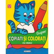 Super Copiați și Colorați cu Miau. 3-6 Ani