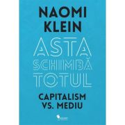 Asta schimbă totul. Capitalism vs Mediu