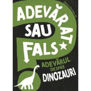 Adevărat sau fals. Adevărul despre dinozauri